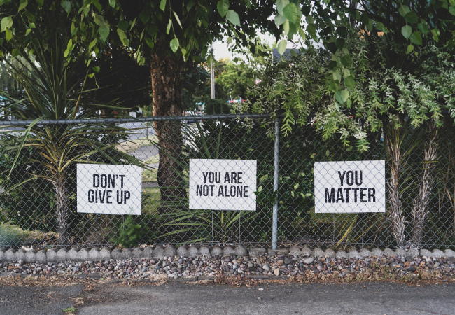 signs of support - Don't give up, You are not alone, You matter